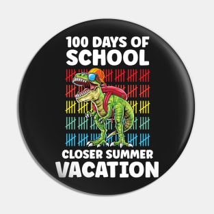 Funny 100 Days Of School Closer Summer Vacation T-Rex Pin