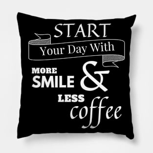 Start Day With Smile & Coffee (White Text) Pillow