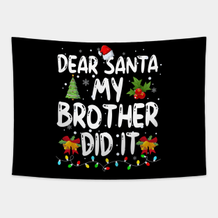 Dear Santa My Brother Did It Tapestry