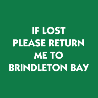 If Lost Please Return Me to Brindleton Bay T-Shirt