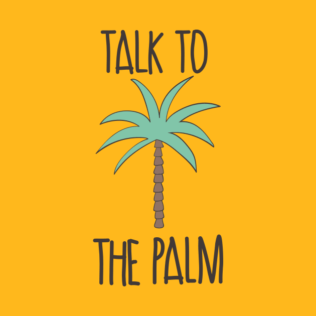 Talk To The Palm by Dreamy Panda Designs