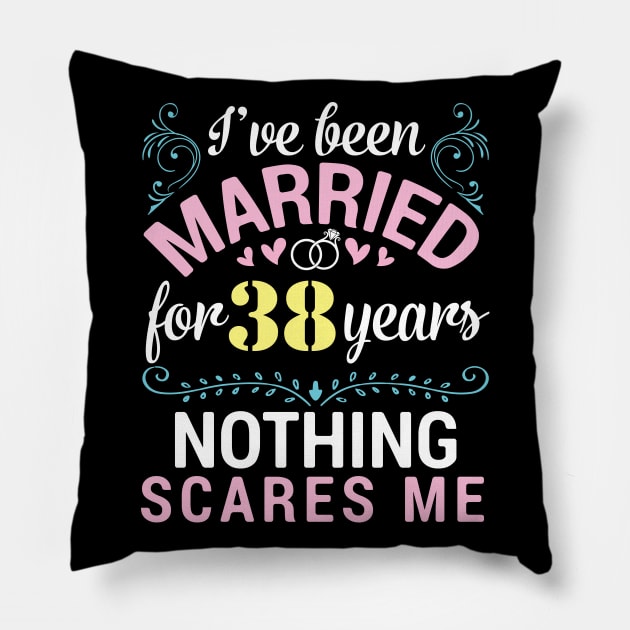 I've Been Married For 38 Years Nothing Scares Me Our Wedding Pillow by tieushop091