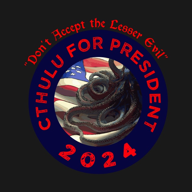 CTHULU FOR PRESIDENT 2024 TENTACLES by MarniD9