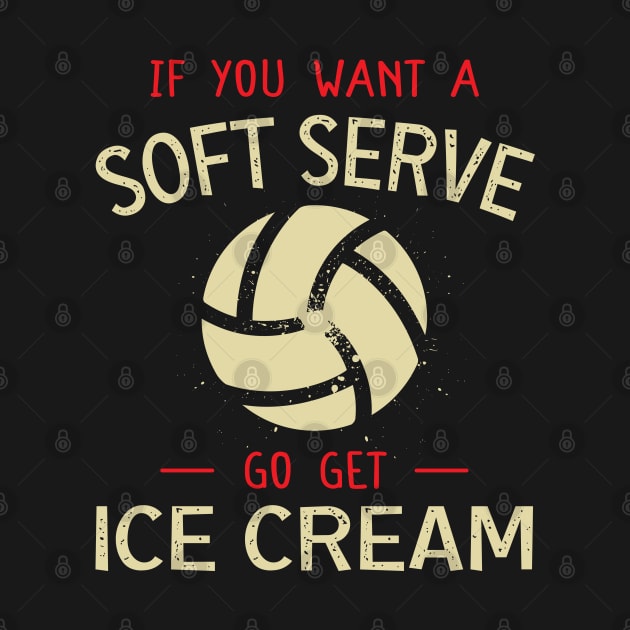 Volleyball If You Want A Soft Serve Funny Volleyball Lover, Volleyball Team, Cute Volleyball Mom, by DaStore