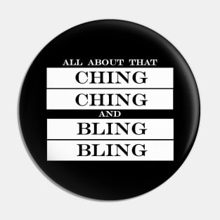 all about that ching ching and bling bling Pin