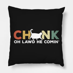 Oh Lawd He Comin Chonk Cat Funny Pillow