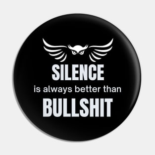 Silence is always better than bullshit with owl Pin