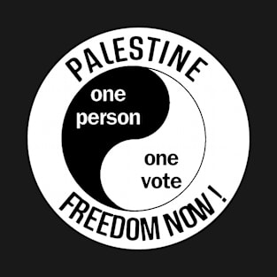 Palestine Freedom Now - One person One Vote! T-Shirt