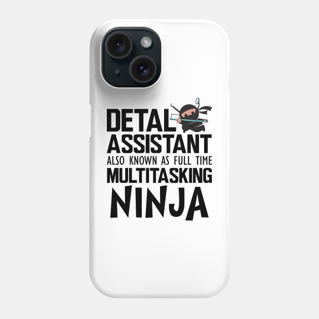 Dental Assistant also known as full time multitasking Ninja Phone Case by KC Happy Shop