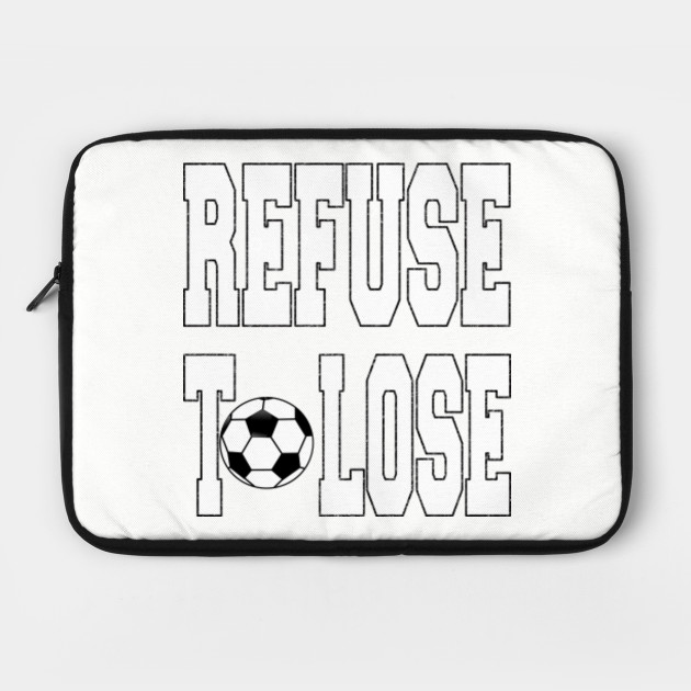Refuse To Lose - Soccer