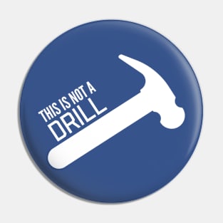 This is not a drill Pin