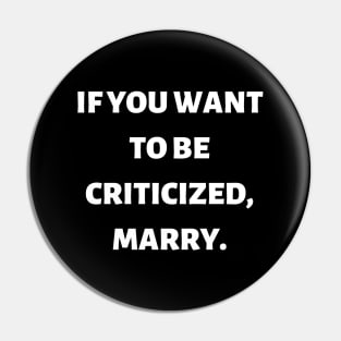 If you want to be criticized, marry Pin