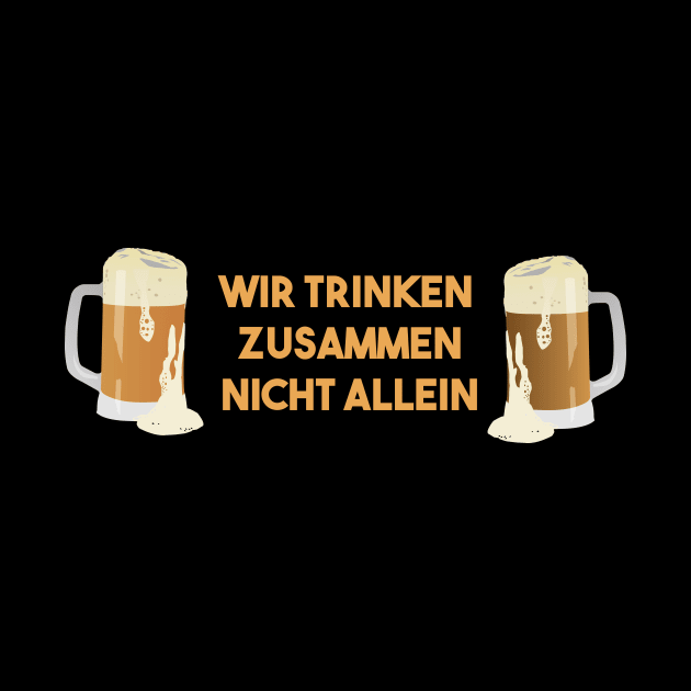 Beer Mugs Wir Trinken Zusammen Nicht Allein by NorseTech