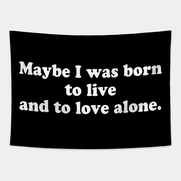 Live and love alone Tapestry by TheCosmicTradingPost