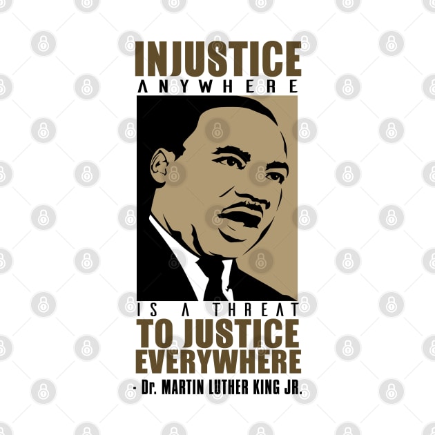 Injustice Anywhere Is A Threat To Justice Everywhere, MLKJ, Black History by UrbanLifeApparel