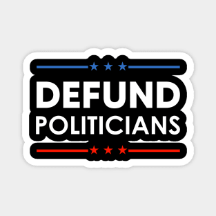 Defund Politicians Magnet