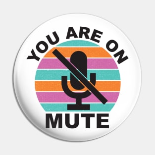 You are on mute Pin