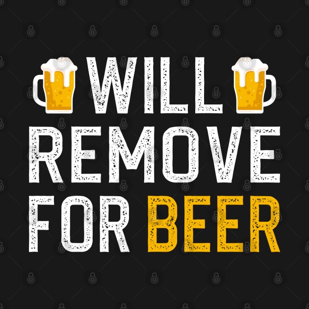 Will Remove For Beer by DragonTees