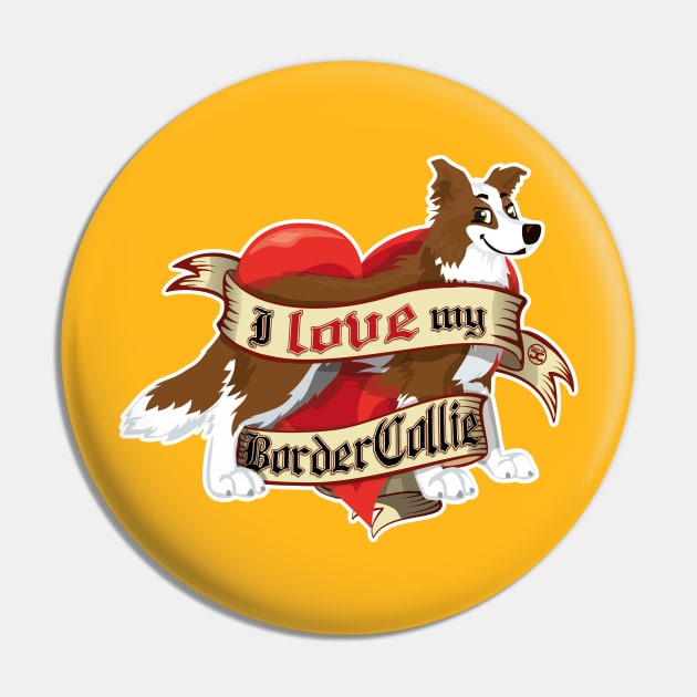 I Love My Border Collie - Brown Pin by DoggyGraphics