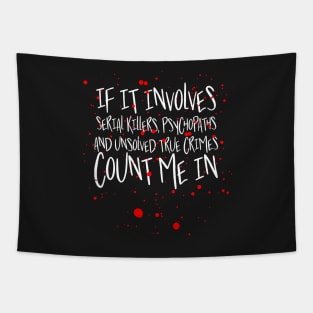 Serial killers, psychopaths & unsolved true crimes t-shirt Tapestry