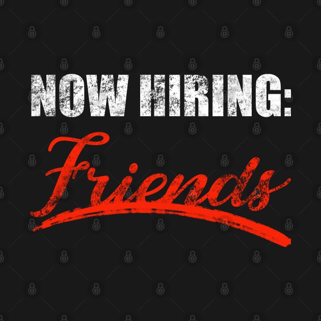 Now Hiring Friends - White by Tatted_and_Tired