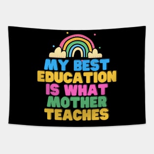 My Best Education Is What Mother Teaches Tapestry