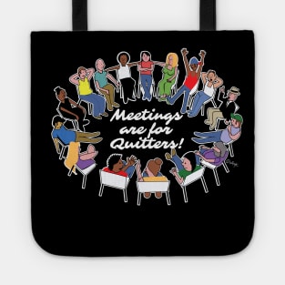Meetings Are For Quitters! Tote