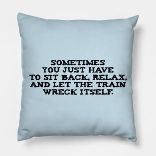 Let The Train Wreck Itself Pillow