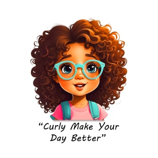 Curly Make Your Day Better T-Shirt