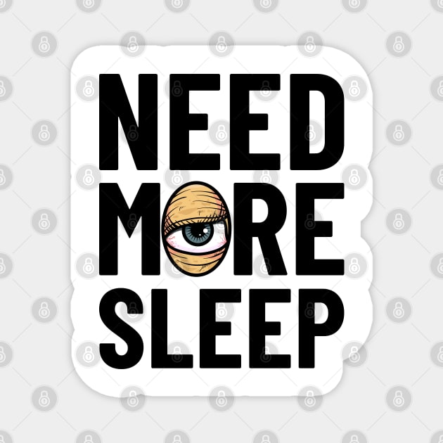 Need More Sleep Magnet by santelmoclothing