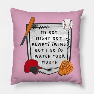 my boy might not always swing but i do so watch your mouth Pillow