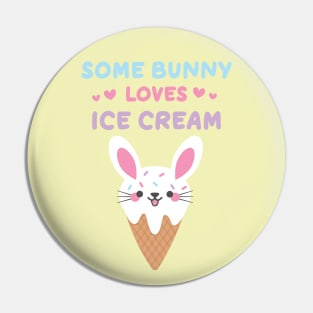 Some Bunny Loves Ice Cream Ice Cream Lovers Pin