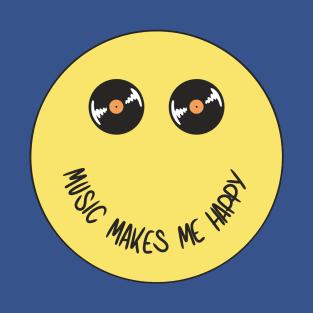 Music makes me happy T-Shirt