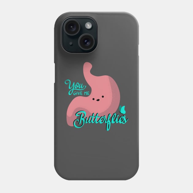 You Give Me Butterflies Phone Case by Kalepanic