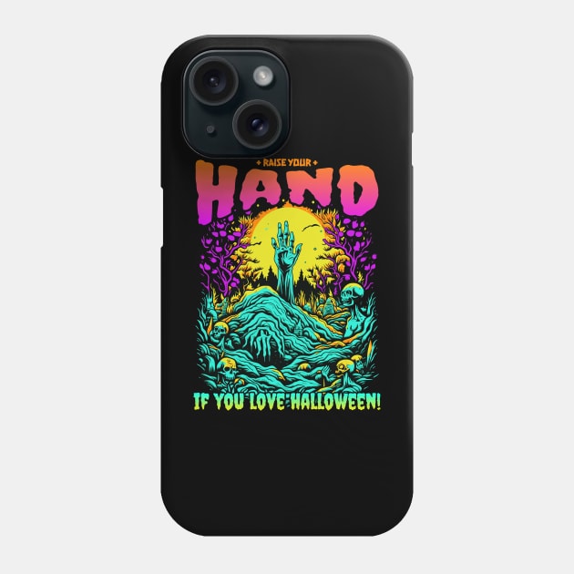 Zombie Raise Your Hand if You Love Halloween! Phone Case by Contentarama