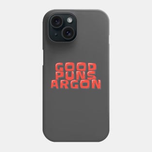 Chemistry Joke Good Puns Argon Phone Case