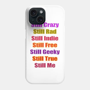 Still Crazy Rad Indie Free Freaky True Me Typography Phone Case