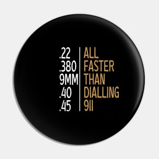 All Faster Than Dialling 911 Gun Ammo Lovers Gift Sarcastic Pin