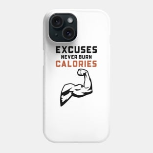 Excuses Never Burn Calories Phone Case