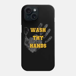 Wash Thy Hands Phone Case