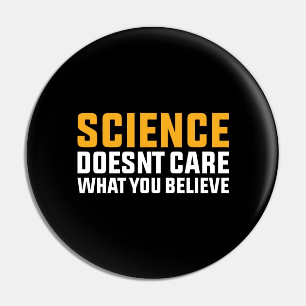 Science Doesnt Care What You Believe Pin by Hiyokay