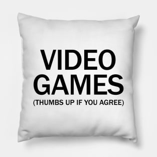 Vide games. (Thumbs up if you agree) in black. Pillow