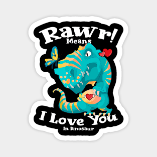 Rawr Means I Love You In Dinosaur, I Love You Design Magnet