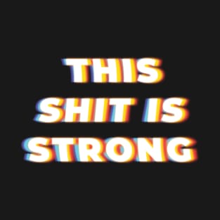 THIS SHIT IS STRONG Tee by Bear & Seal T-Shirt