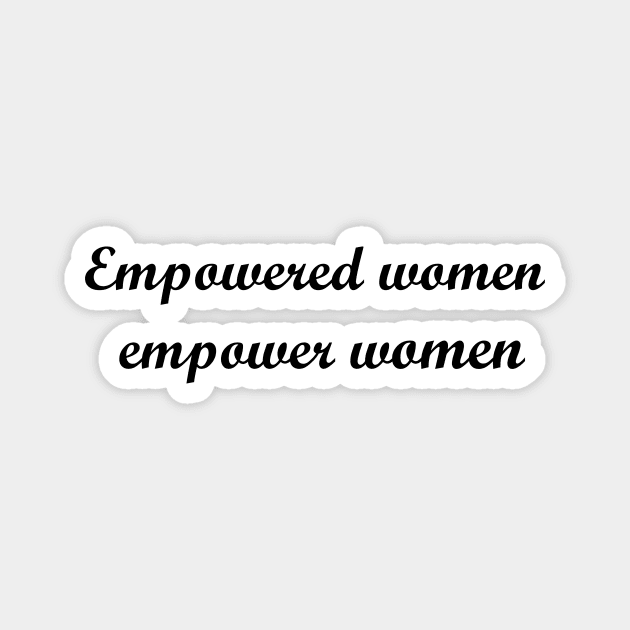 Empowered women empower women Magnet by MandalaHaze