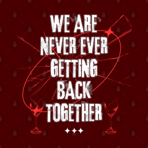 We Are Never Ever Getting Back Together by WOLVES STORE