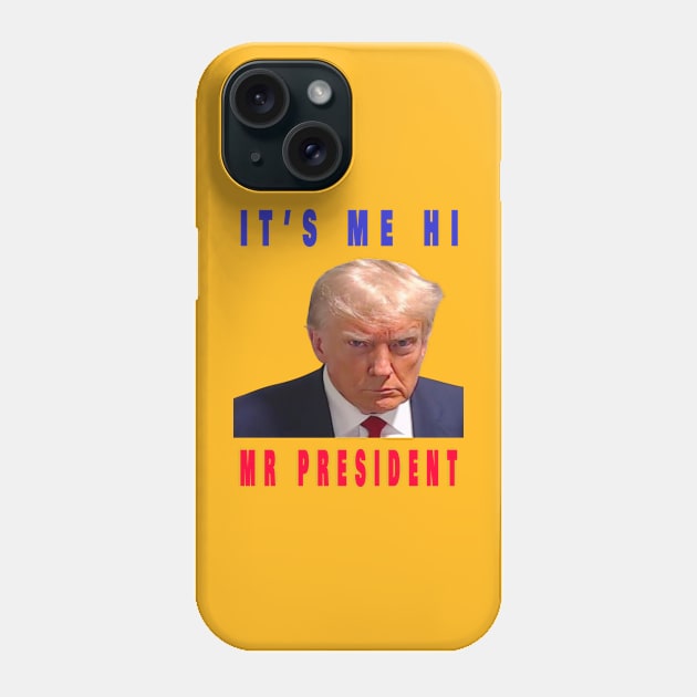 its me hi mr president Phone Case by your best store