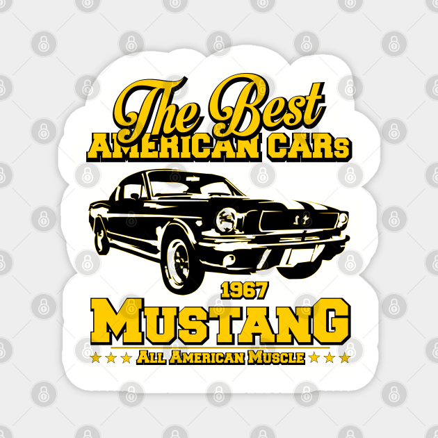 The Best American Cars Mustang 1967 Magnet by comancha