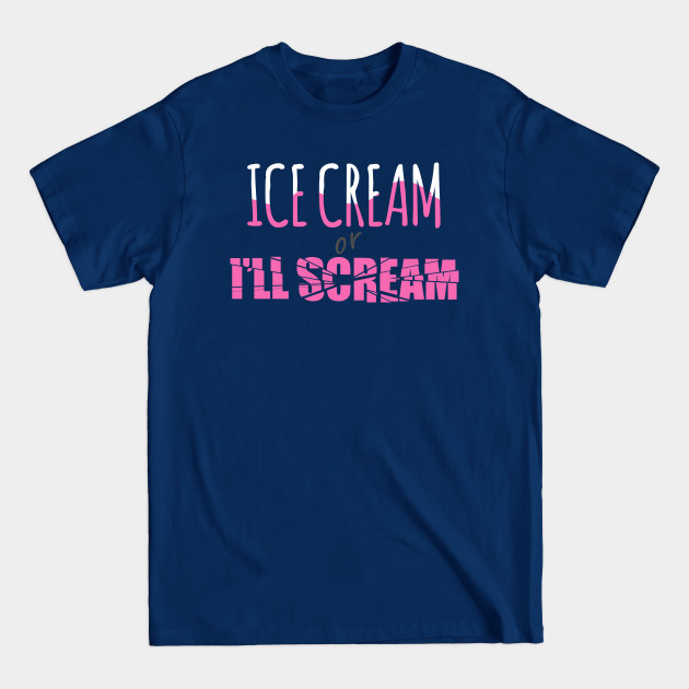 Disover Ice cream or I'll scream - Ice Cream Lover - T-Shirt