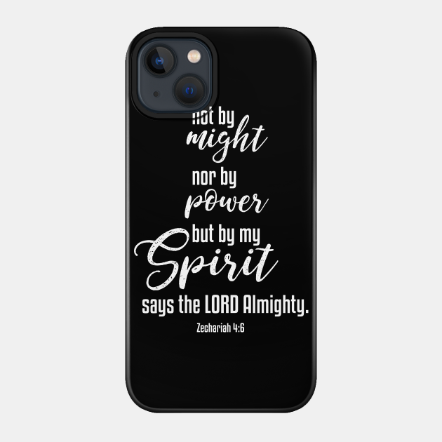 Not By Might Nor By Power But By My Spirit | Christian Design - Christian - Phone Case